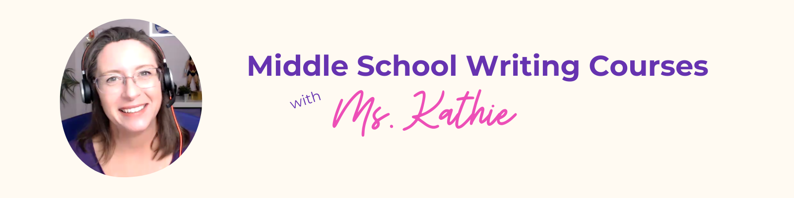 middle-school-writing-courses-with-kathie-harsch-header Kathie Harsch wearing headphones and smiling with the text middle school writing with Ms. Kathie